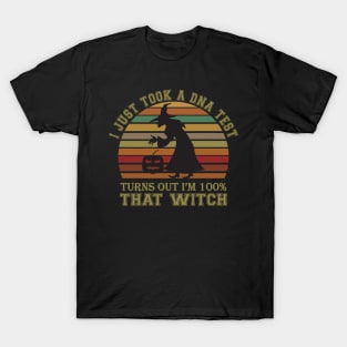 I Just Took A DNA Test Turns Out I'm 100% That Witch T-Shirt